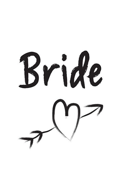 Bride: Bride Notebook as Bridal Shower Doodle Diary Book Gift With Heart And Arrow For Bachelorette Party of Just Married Cou (Paperback)