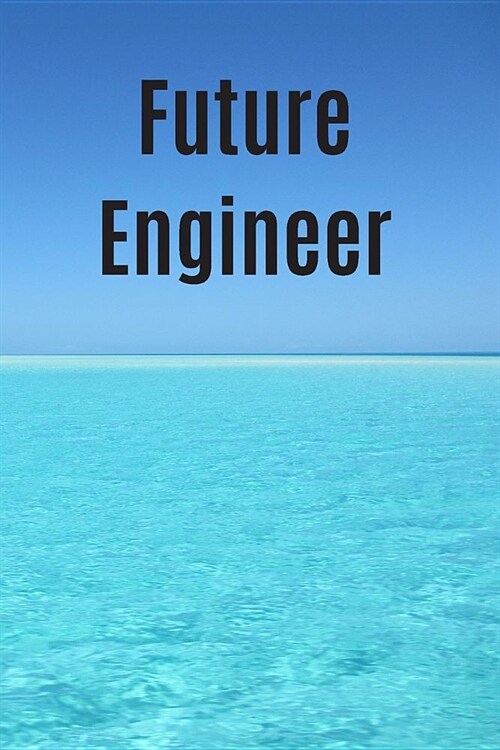 Notebook for Future Engineer: 6 X 9 inches 120 pages blank paperback journal notebook for engineering college students, future engineers. Blank unli (Paperback)