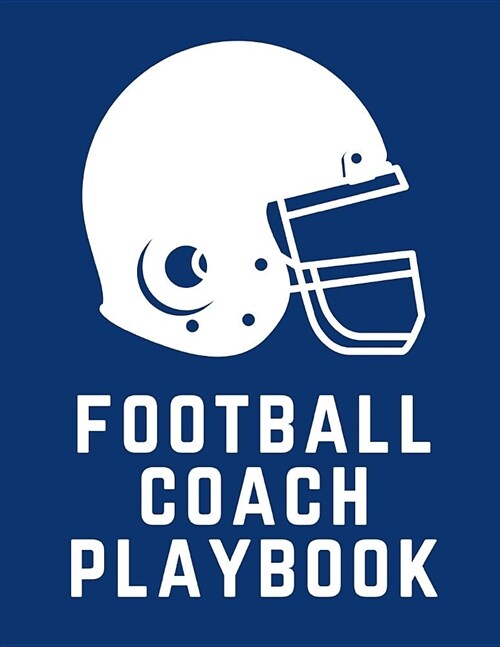 Football Coach Playbook: Undated Game Schedule Calendar Playbook: Put Together That Winning and Competitive Combination. Football Yard Diagram (Paperback)