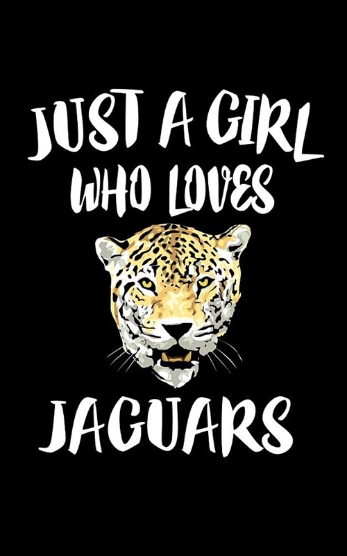 Just A Girl Who Loves Jaguars: Animal Nature Collection (Paperback)