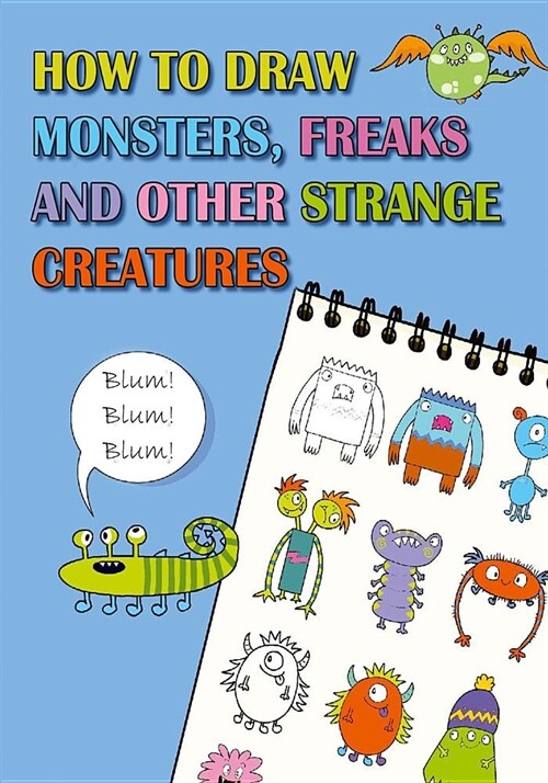 How to Draw Monsters, Freaks and Other Strange Creatures: Learn How to Draw Cute Monsters for Kids with Step by Step Guide (Paperback)