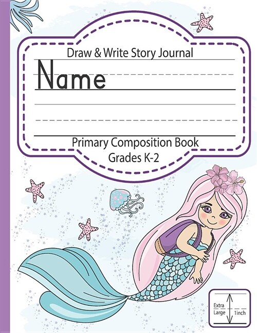 Draw & Write Story Journal, Primary Composition Book, Grades K-2: Half page Drawing, Half Page Writing, Extra Large Handwriting Lines Papers (Paperback)