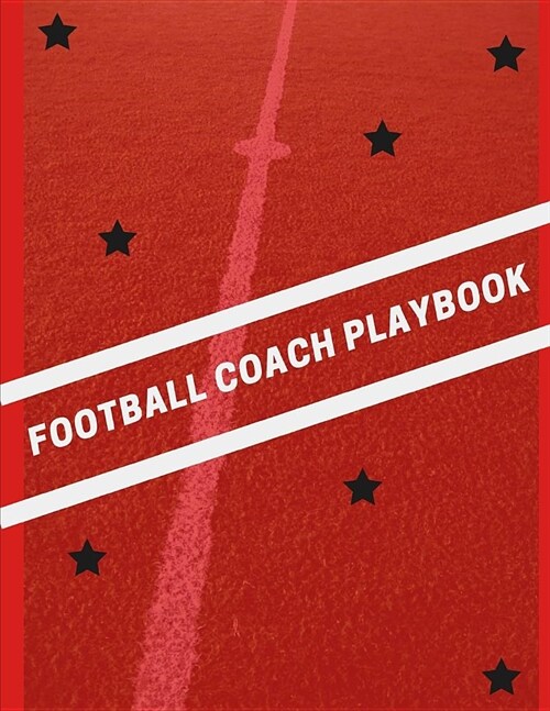 Football Coach Playbook: Undated Game Schedule Calendar Playbook: Put Together That Winning and Competitive Combination. Football Yard Diagram (Paperback)