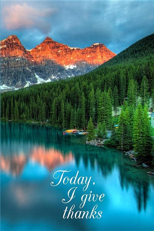 Today, I give thanks: Be Grateful Daily, Journal for Women with Peaceful Lake Cover (Paperback)