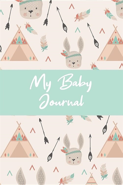 My Baby Journal: Food And Activities Logbook Tracker for Newborns and Their Moms and Dads (Paperback)