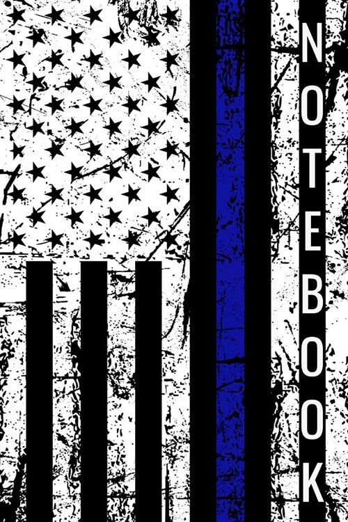 Notebook: Police Thin Blue Line Note Book Gift - American Flag Police Officer Diary Journal For Cops (Paperback)
