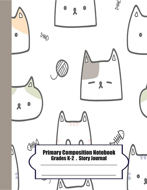 Primary Composition Notebook: Primary Composition Notebook Story Paper - 8.5x11 - Grades K-2: Cute Baby cat School Specialty Handwriting Paper Dotte (Paperback)