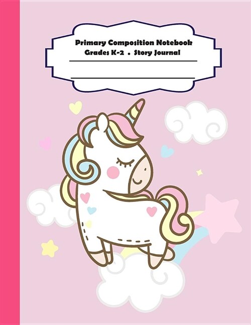 Primary Composition Notebook: Primary Composition Notebook Story Paper - 8.5x11 - Grades K-2: Baby unicorn School Specialty Handwriting Paper Dotted (Paperback)
