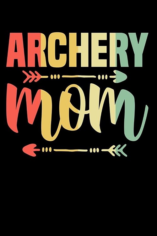 Archery Mom: Daily Journal/Notebook to jot down tasks (Paperback)