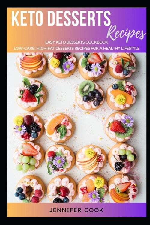 Keto Desserts: Easy Keto Desserts Cookbook, Low-Carb, High-Fat Desserts Recipes for a Healthy Lifestyle (Paperback)