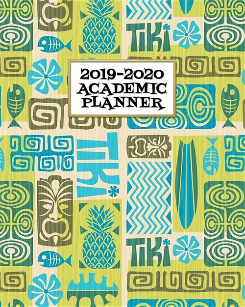 Academic Planner 2019-2020: Cool Vintage Surfboard Tiki Masks on A Weekly and Monthly Dated Student Academic Planner. Elementary, High School, Hom (Paperback)