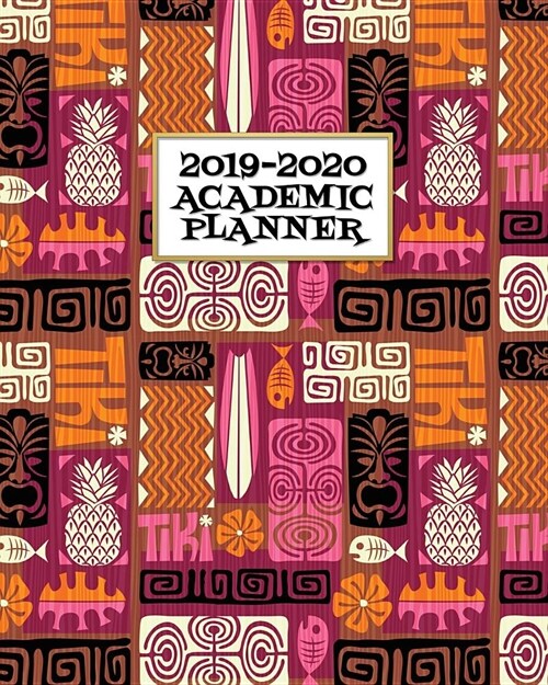 Academic Planner 2019-2020: Cool Retro Vintage Tiki Surfer on A Weekly and Monthly Dated Student Academic Planner. Elementary, High School, Home s (Paperback)
