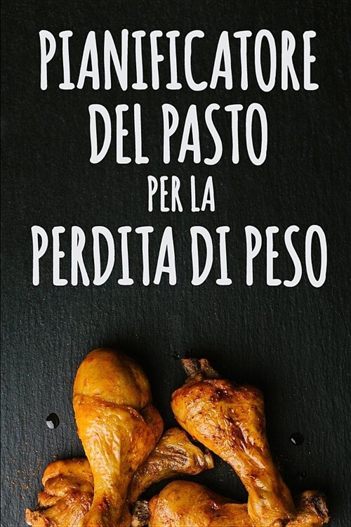 Pianificatore del Pasto per la Perdita di Peso: Sia la vostra propria ragione per sorridere bastone del attaccare alla vostra dieta con questo giornal (Paperback)