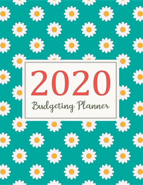 Budgeting Planner 2020: 2020 Daily Weekly & Monthly Calendar Expense Tracker Organizer For Budget Planner And Financial Planner Workbook ( Bil (Paperback)