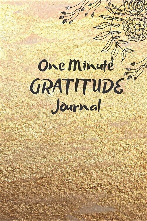 One Minute Gratitude Journal: Daily Gratitude Journal Notebook Positivity Diary for a Happier You in Just one Minutes a Day Perfect Gift 120 pages 6 (Paperback)