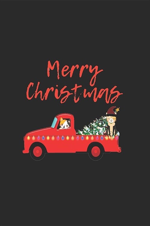 Merry Christmas: Christmas Greetings Cute Festive Cats In A Truck Journal Keepsake, Xmas Holiday Ruled Notebook To Write Or Draw In (Paperback)