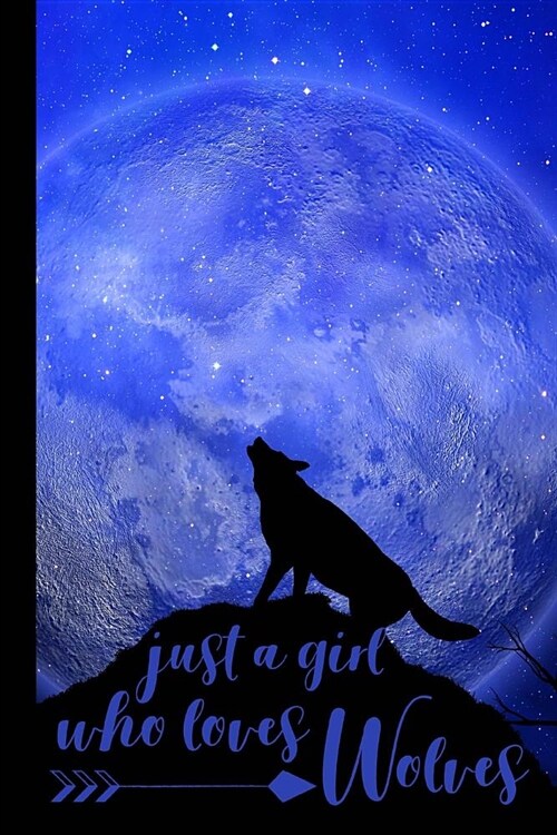Just a Girl Who Loves Wolves: Moon Howling College Ruled Blank Lined Notebook Journal of 150 Writing Sheets (Paperback)