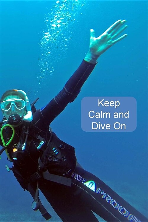 Keep Calm and Dive On: Scuba Diving Log Book To Record 110 Dives (Paperback)