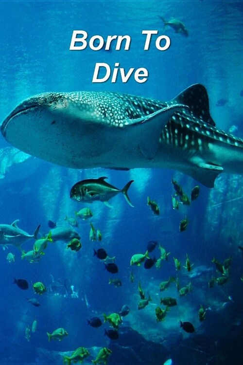 Born To Dive: Scuba Diving Log Book To Record 110 Dives (Paperback)