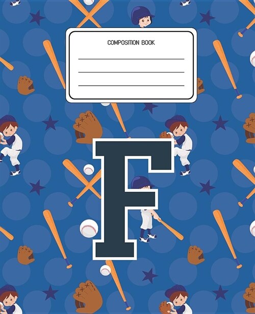 Composition Book F: Baseball Pattern Composition Book Letter F Personalized Lined Wide Rule Notebook for Boys Kids Back to School Preschoo (Paperback)