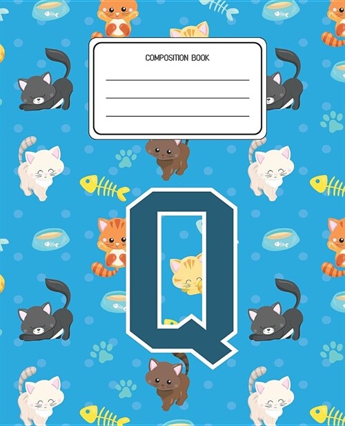 Composition Book Q: Cats Pattern Composition Book Letter Q Personalized Lined Wide Rule Notebook for Boys Kids Back to School Preschool Ki (Paperback)