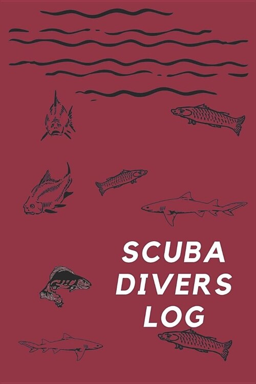 Scuba Divers Log: Dive Log Book: Diving Logbook for Beginners and Experienced Divers (Paperback)