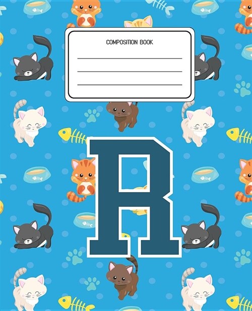 Composition Book R: Cats Pattern Composition Book Letter R Personalized Lined Wide Rule Notebook for Boys Kids Back to School Preschool Ki (Paperback)
