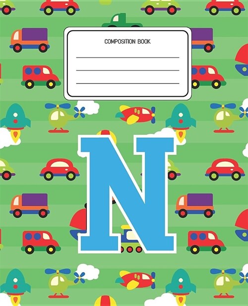 Composition Book N: Cars Pattern Composition Book Letter N Personalized Lined Wide Rule Notebook for Boys Kids Back to School Preschool Ki (Paperback)