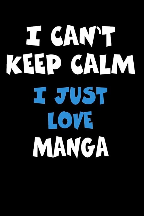I Cant Keep Calm I Just Love Manga: Personalized Hobbie Journal for Women or Men, Boys or Girls Custom Journal Notebook, Personalized Gift Perfect fo (Paperback)
