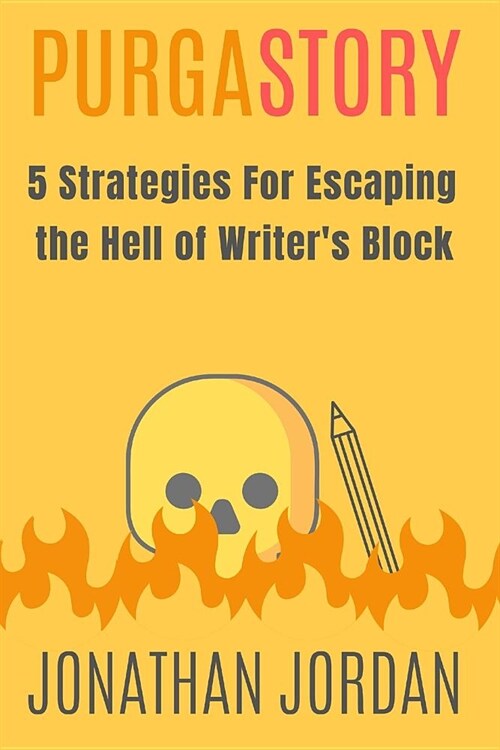 PurgaStory: 5 Strategies For Escaping The Hell of Writers Block (Paperback)