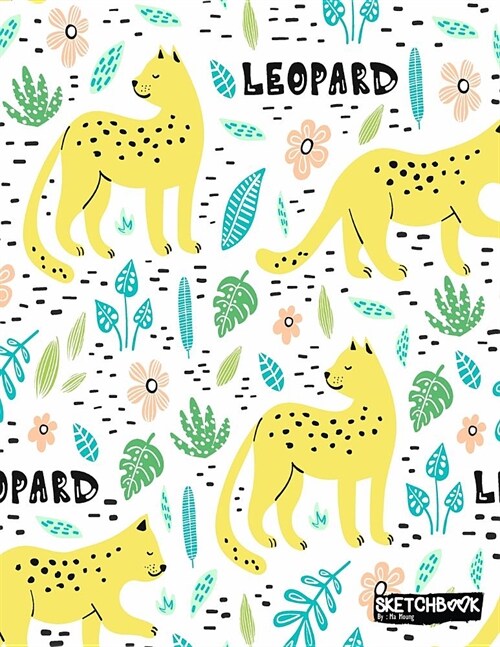 Sketchbook: Cute Leopard Sketchbook for Girls: 110 Pages of 8.5x 11 Blank Paper for Drawing, Doodling or Sketching (Sketchbooks Fo (Paperback)