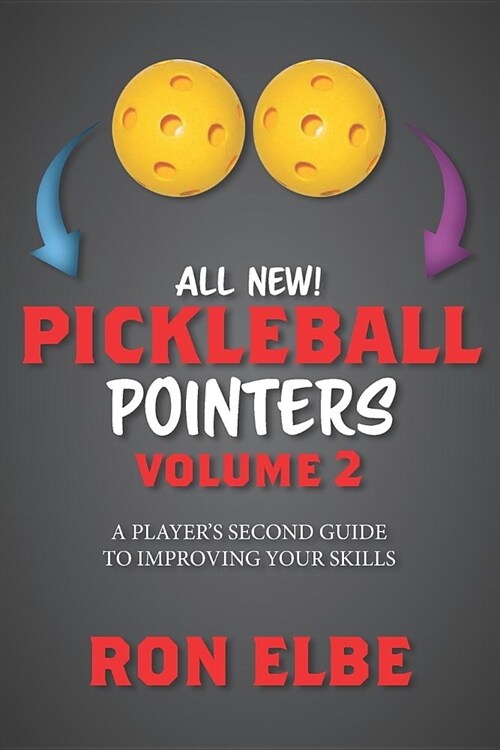 Pickleball Pointers Volume 2: A Players Second Guide to Improving Your Skills (Paperback)