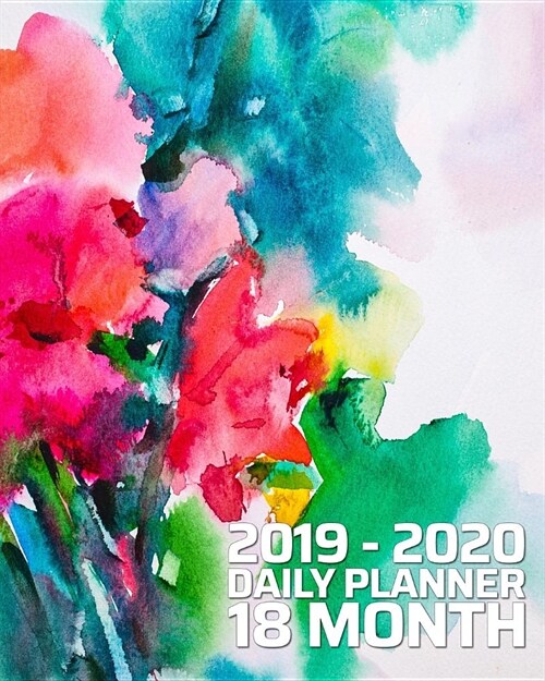 18 Month Daily Planner: June 2019 - December 2020 Pretty Abstract Floral Watercolor 18 Month Daily Organizer Calendar Agenda 8x10 For work, tr (Paperback)