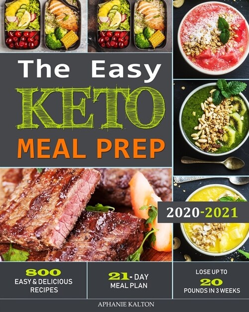The Easy Keto Meal Prep: 800 Easy and Delicious Recipes - 21- Day Meal Plan - Lose Up to 20 Pounds in 3 Weeks (Paperback)