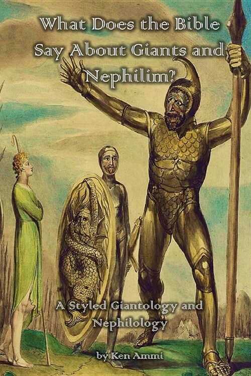 What Does the Bible Say About Giants and Nephilim?: A Styled Giantology and Nephilology (Paperback)