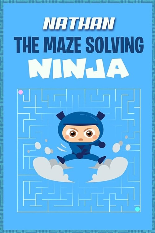 Nathan the Maze Solving Ninja: Fun Mazes for Kids Games Activity Workbook (Paperback)