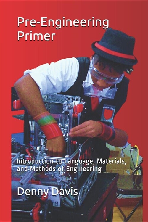 Pre-Engineering Primer: Introduction to Language, Materials, and Methods of Engineering (Paperback)