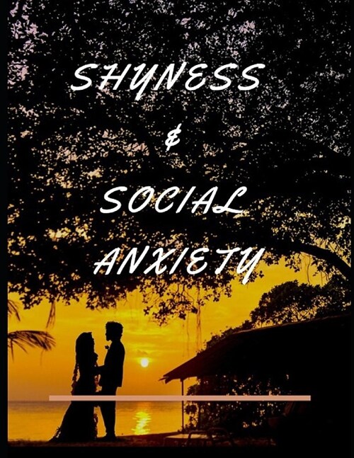 Shyness and Social Anxiety Workbook: Ideal and Perfect Gift for Shyness and Social Anxiety Workbook Best Shyness and Social Anxiety Workbook for You, (Paperback)
