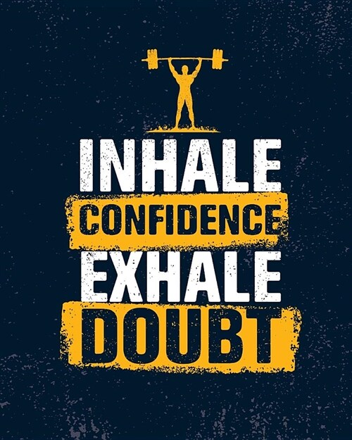 Inhale Confidence exhale doubt: Motivational Dot Grid Dotted Bullet Grid Journal Dotted Paper Essentials Dot Matrix Field Note taking pad Sketch Book (Paperback)