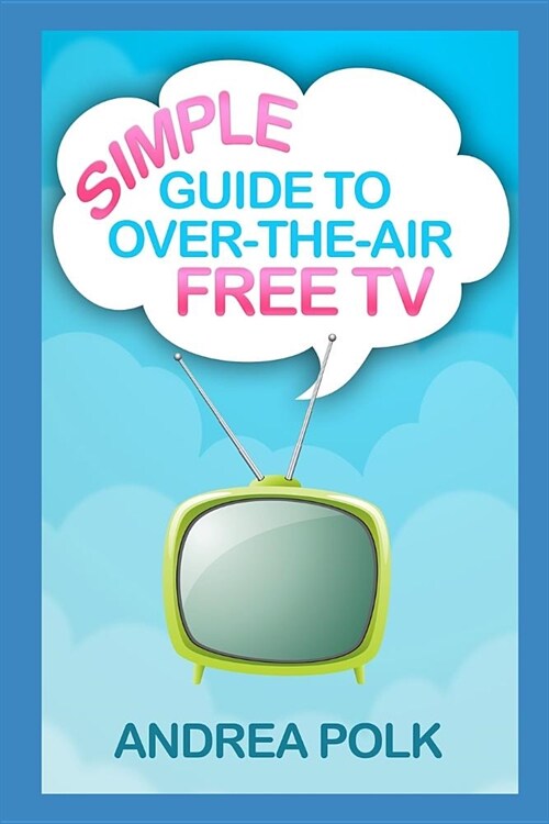 Simple Guide to Over-the-Air Free TV (Paperback)