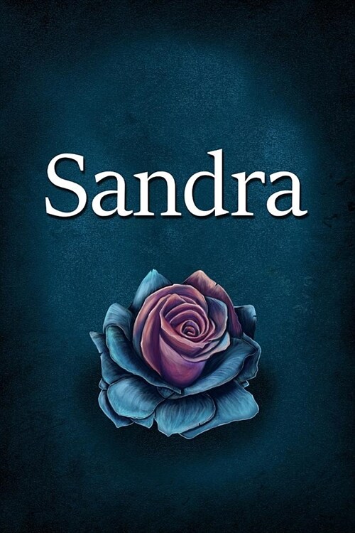 Sandra: Personalized Name Journal, Lined Notebook with Beautiful Rose Illustration on Blue Cover (Paperback)