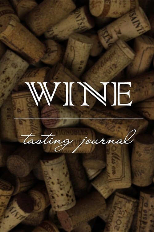 Wine Tasting Journal - Notebook Diary for Wine Enthusiasts (Paperback)