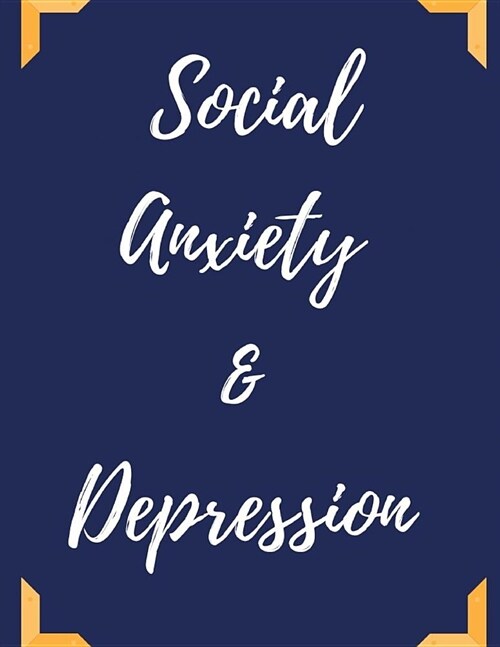 Social Anxiety and Depression Workbook: Ideal and Perfect Gift for Social Anxiety and Depression Workbook Best Social Anxiety and Depression Workbook (Paperback)