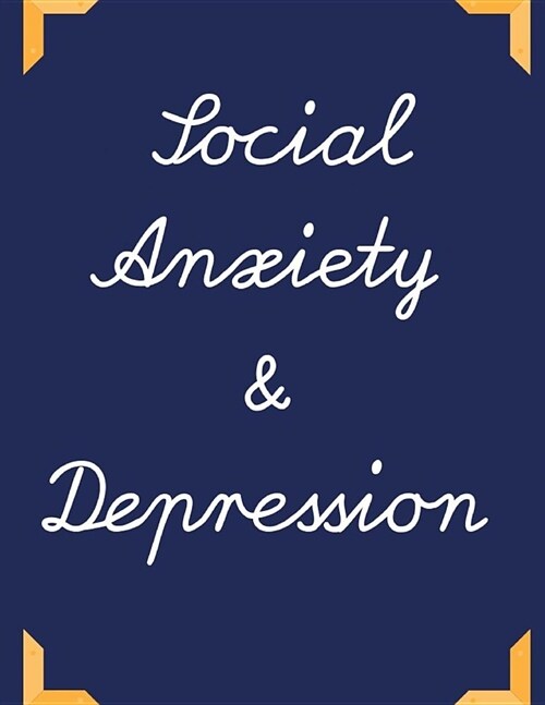 Social Anxiety and Depression Workbook: Ideal and Perfect Gift for Social Anxiety and Depression Workbook Best Social Anxiety and Depression Workbook (Paperback)
