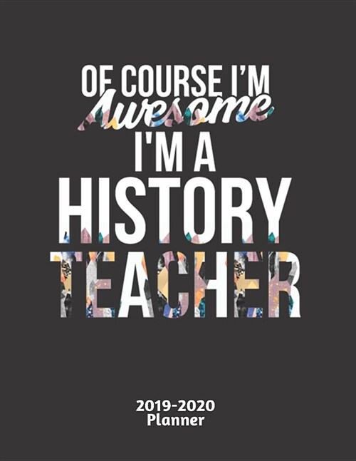 Im A History Teacher: Lesson Plan Books for Teachers and Homeschool Moms July 2019- June 2020 Academic Calendar Daily, Weekly and Monthly Te (Paperback)