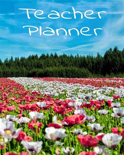 Teacher Planner: Poppy Field Floral Teachers Lesson Organizer Notebook For 2019-2020 (Paperback)