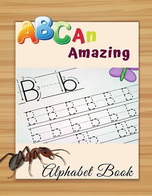 ABC An Amazing Alphabet Book: ABCs for Boys And Girls (Alphabet Book, Baby Book, Childrens Book, Toddler Book) The Best Alphabet Book Ever, ABC A (Paperback)