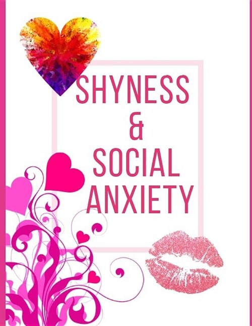 Shyness and Social Anxiety Workbook: Ideal and Perfect Gift for Shyness and Social Anxiety Workbook Best Shyness and Social Anxiety Workbook for You, (Paperback)
