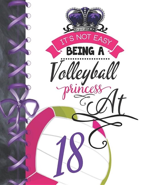 Its Not Easy Being A Volleyball Princess At 18: Rule School Large A4 Team College Ruled Composition Writing Notebook For Girls (Paperback)