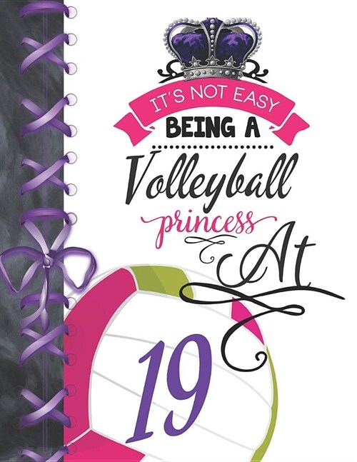 Its Not Easy Being A Volleyball Princess At 19: Rule School Large A4 Team College Ruled Composition Writing Notebook For Girls (Paperback)